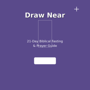 Draw Near - 21-Day Biblical Fasting & Prayer Guide (PDF) - Christian Faith Web digital product