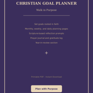 Christian Goal Planner - Walk in Purpose: Monthly, Weekly and Daily Planning (PDF)
