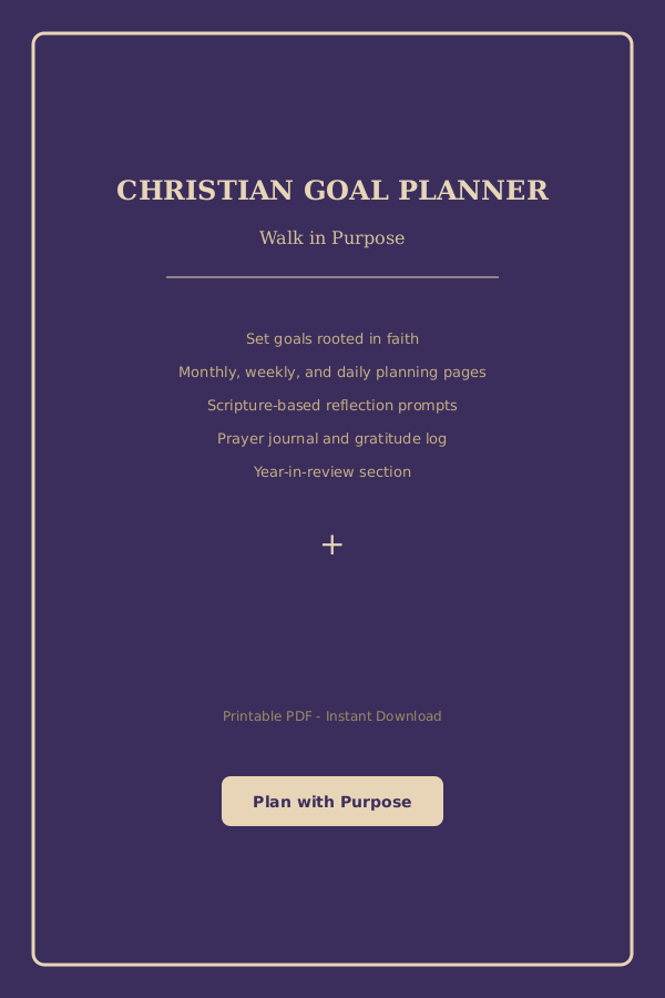 Christian Goal Planner - Walk in Purpose: Monthly, Weekly and Daily Planning (PDF)