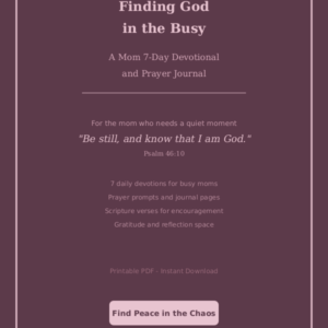Finding God in the Busy - A Mom's 7-Day Devotional and Prayer Journal (PDF)
