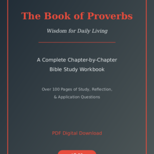 The Book of Proverbs - A Complete Chapter-by-Chapter Bible Study Workbook (PDF)